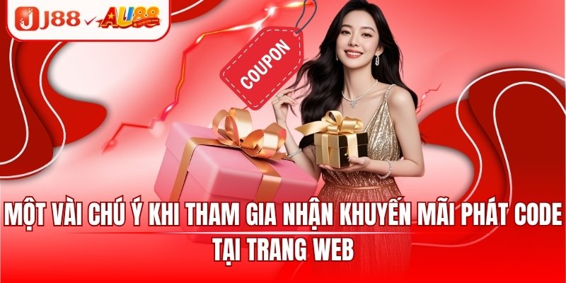 Phát Code J88 - Khuyến Mãi Hấp Dẫn, Đẳng Cấp Cho Người Chơi 3 Một vài chú ý khi tham gia nhận khuyến mãi phát code tại trang web
