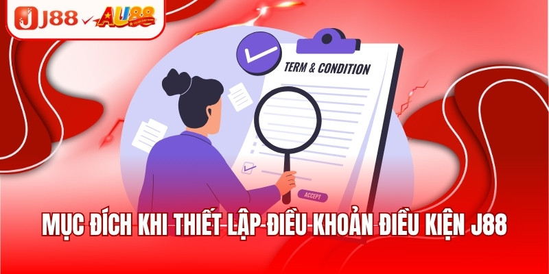 Mục đích khi thiết lập điều khoản điều kiện J88