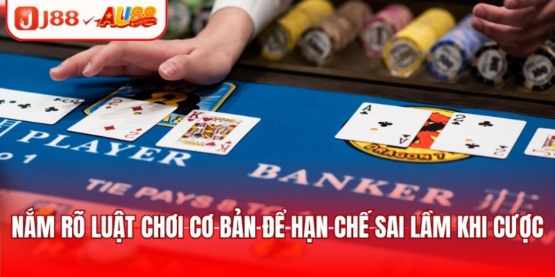 Nắm rõ luật chơi cơ bản để hạn chế sai lầm khi cược