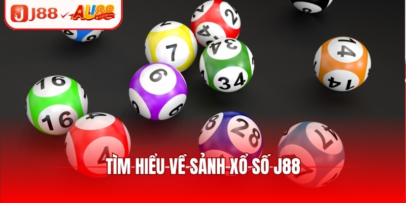 Tìm hiểu về sảnh xổ số J88